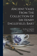 Ancient Vases from the Collection of Sir Henry Englefield, Bart...