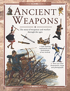Ancient Weapons: The Story of Weaponry and Warfare Through the Ages