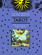 Ancient Wisdom for the New Age: Tarot: The Secrets of the Cards - New Holland Publishers Ltd, and Silva, Esmeralda Da, and New Holland