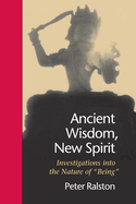Ancient Wisdom, New Spirit: Investigations Into the Nature of Being