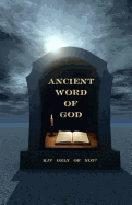 Ancient Word of God: KJV Only or Not?