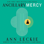 Ancillary Mercy: The conclusion to the trilogy that began with ANCILLARY JUSTICE
