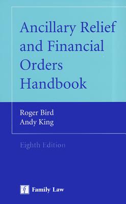 Ancillary Relief and Financial Orders Handbook - Bird, Roger, and Kine, Andy