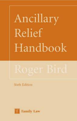 Ancillary Relief Handbook: Sixth Edition - Bird, Roger