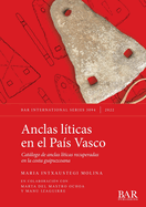 Anclas lticas en el Pas Vasco: Catlogo de anclas lticas recuperadas en la costa guipuzcoana