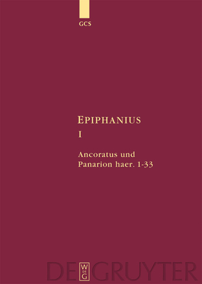 Ancoratus Und Panarion Haer. 1-33 - Collatz, Christian-Friedrich (Editor), and Bergermann, Marc (Editor), and Holl, Karl