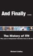 And Finally . . .: The Itn Story