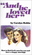 And He Loved Her - Hobbs, Carolyn