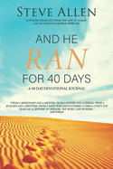 And He Ran for 40 Days: Kingdom Treasures from the Life of Elijah and My Personal Battle with ALS