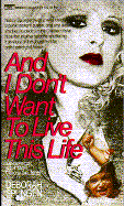 And I Don't Want to Live This Life - Spungen, Deborah