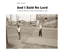 And I Said No Lord: A Twenty-One-Year-Old in Mississippi in 1964