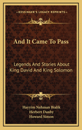 And It Came to Pass: Legends and Stories about King David and King Solomon