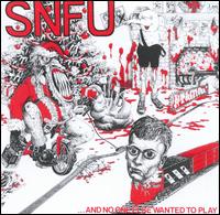 ...And No One Else Wanted to Play - SNFU