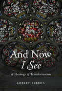 And Now I See: A Theology of Transformation