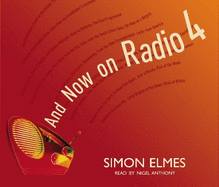 And Now on Radio 4: A Birthday Celebration of the World's Best Radio Station