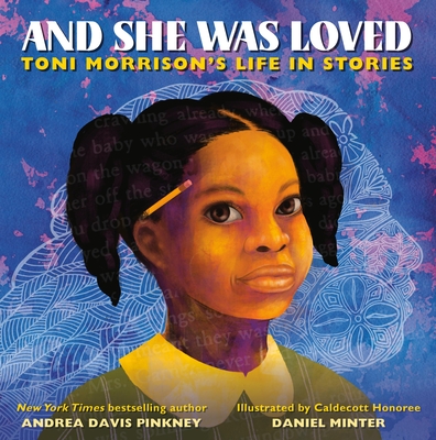 And She Was Loved: Toni Morrison's Life in Stories - Pinkney, Andrea Davis