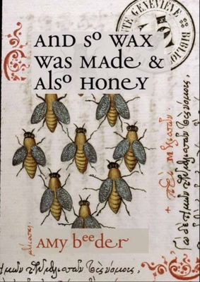 And So Wax Was Made & Also Honey - Beeder, Amy