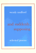 And Suddenly, Supposing: Selected Poems