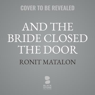 And the Bride Closed the Door - Matalon, Ronit, and Cohen, Jessica (Translated by)