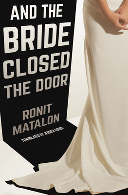 And the Bride Closed the Door - Matalon, Ronit, and Cohen, Jessica (Translated by)