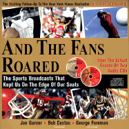 And the Fans Roared: The Sports Broadcasts That Kept Us on the Edge of Our Seats - Garner, Joe