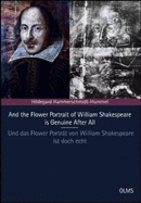 And the Flower Portrait of William Shakespeare is Genuine After All: Latest Investigations Again Prove its Authenticity - Neueste Untersuchungen beweisen erneut seine Authentizitt