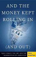 And the Money Kept Rolling in (and Out): Wall Street, the IMF, and the Bankrupting of Argentina
