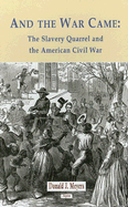 And the War Came: The Slavery Quarrel and the American Civil War