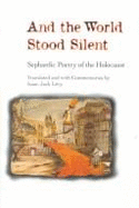 And the World Stood Silent: Sephardic Poetry of the Holocaust