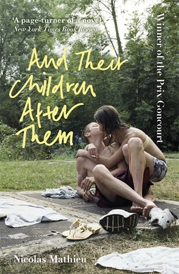 And Their Children After Them: 'A page-turner of a novel' New York Times - Mathieu, Nicolas, and Rodarmor, William (Translated by)