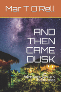 And Then Came Dusk: Adventure, love and deliverance