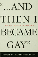...and Then I Became Gay: Young Men's Stories