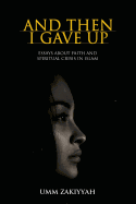 And Then I Gave Up: Essays about Faith and Spiritual Crisis in Islam