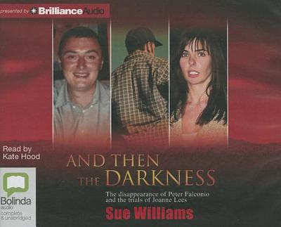 And Then the Darkness - Williams, Sue, and Hood, Kate (Read by)