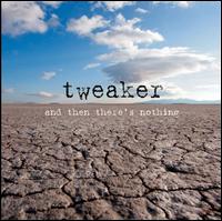 And Then There's Nothing - Tweaker