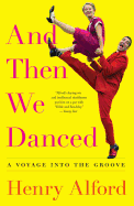 And Then We Danced: A Voyage Into the Groove
