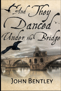 And They Danced Under the Bridge