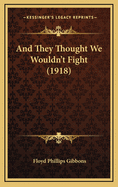 And They Thought We Wouldn't Fight (1918)