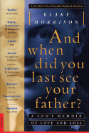 And When Did You Last See Your Father?: A Son's Memoir of Love and Loss