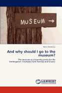 And Why Should I Go to the Museum?