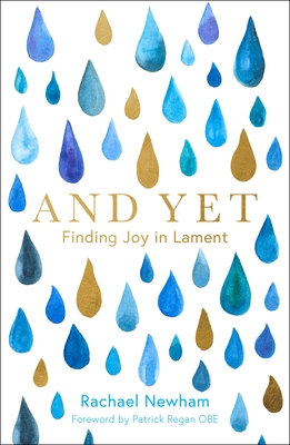 And Yet: Finding Joy in Lament - Newham, Rachael, and Regan, Patrick, Mr. (Foreword by)