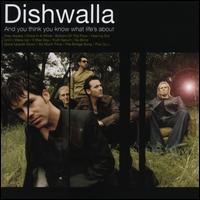 And You Think You Know What Life's About - Dishwalla