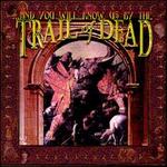 ...And You Will Know Us by the Trail of Dead