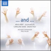 ? And ? - Ars Nova Copenhagen; Paul Hillier (conductor)