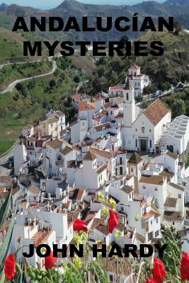 Andalucan Mysteries: A Collection of Short Stories - Hardy, John