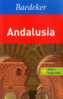 Andalucia Baedeker Travel Guide - Eisenschmid, Rainer, and Zakrzewski, Reinhard, and Johnson, Martina