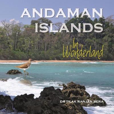 Andaman Islands: In Wonderland - Bera, Tilak Ranjan (Editor)