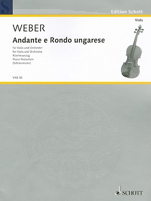 Andante and Rondo Ungarese: Viola and Piano - Weber, Carl Maria Von (Composer), and Schunemann, Georg