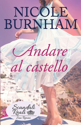 Andare al castello - Burnham, Nicole, and Pavan, Ernesto (Translated by)