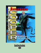Anderson Cooper: Profile of A TV Journalist